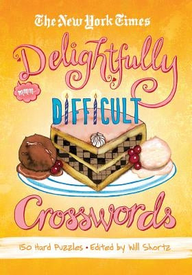 The New York Times Delightfully Difficult Crosswords: 150 Hard Puzzles Paperback St. Martin's Griffin