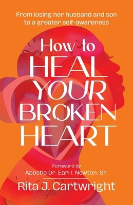 How to Heal Your Broken Heart by Cartwright, Rita J.