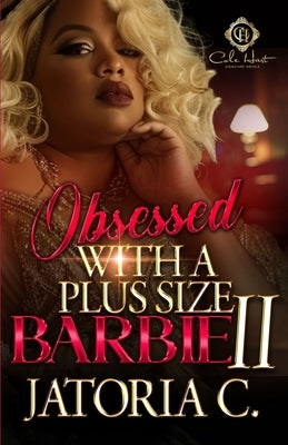 Obsessed With A Plus Size Barbie 2: An African American Romance by C, Jatoria