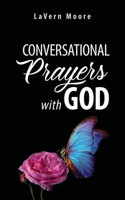 Conversational Prayers with God by Moore, Lavern