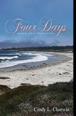 Four Days: Based on a True Story by Chatwin, Cindy L.