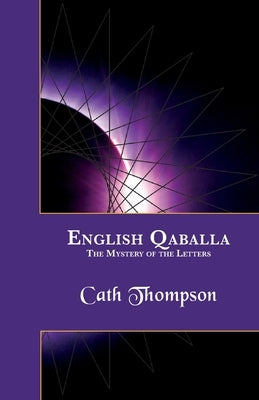 English Qaballa: The Mystery of the Letters by Thompson, Cath