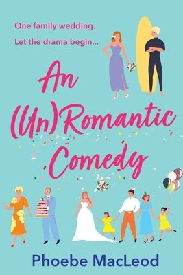 An (Un) Romantic Comedy by MacLeod, Phoebe
