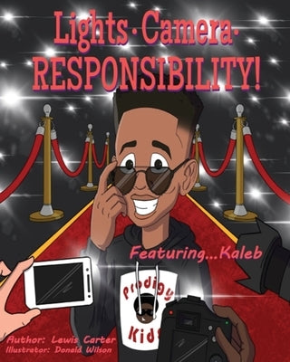 Lights. Camera. Responsibility!: Featuring...Kaleb by Carter, Lewis