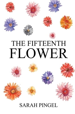 The Fifteenth Flower by Pingel, Sarah