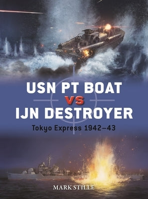 USN PT Boat Vs Ijn Destroyer: Tokyo Express 1942-43 Paperback Osprey Publishing (UK)