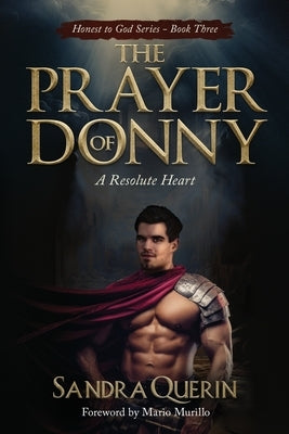 The Prayer of Donny: A Resolute Heart by Querin, Sandra