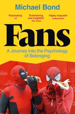 Fans: A Journey Into the Psychology of Belonging by Bond, Michael