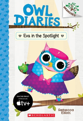Eva in the Spotlight: A Branches Book (Owl Diaries #13): Volume 13 Paperback Scholastic Inc.