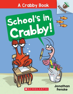 School's In, Crabby!: An Acorn Book (a Crabby Book #5) Paperback Scholastic Inc.