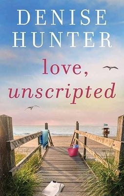 Love, Unscripted by Hunter, Denise