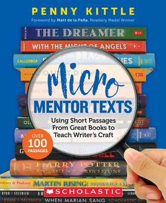 Micro Mentor Texts: Using Short Passages from Great Books to Teach Writer's Craft Paperback Scholastic Professional