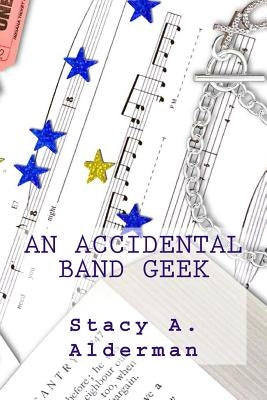 An Accidental Band Geek Paperback Createspace Independent Publishing Platform