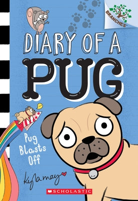 Pug Blasts Off: A Branches Book (Diary of a Pug #1): Volume 1 Paperback Scholastic Inc.