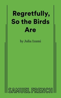 Paperback of "Regretfully, So the Birds Are" by Concord Theatricals, featuring the book cover with title and author details.