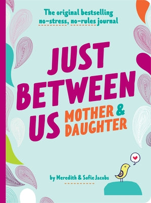 Open journal titled "Just Between Us: Mother & Daughter Revised Edition" by Chronicle Books, featuring lined pages for personal notes.