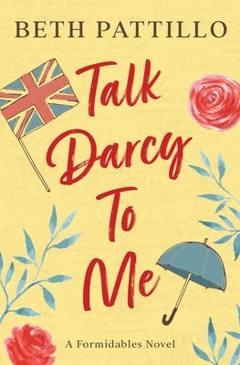 Talk Darcy To Me by Pattillo, Beth