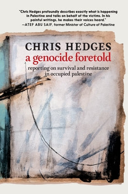 A Genocide Foretold: Reporting on Survival and Resistance in Occupied Palestine Paperback Seven Stories Press
