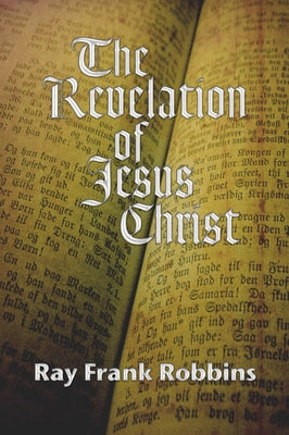 The Revelation of Jesus Christ by Robbins, Ray F.