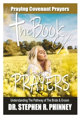 The Book of Prayers: Learning To Pray Covenant Prayers by Phinney, Stephen