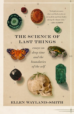 The Science of Last Things: Essays on Deep Time and the Boundaries of the Self Paperback Milkweed Editions