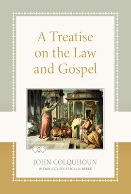 A Treatise on the Law and Gospel by Colquhoun, John