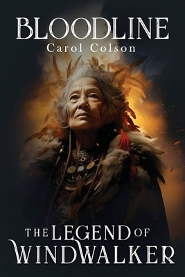 Bloodline: The Legend of WindWalker by Colson, Carol