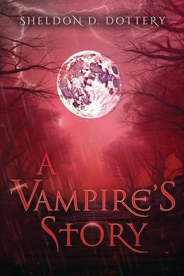 A Vampire's Story by Dottery, Sheldon D.