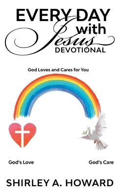 Every Day with Jesus Devotional: God Loves and Cares for You by Howard, Shirley A.