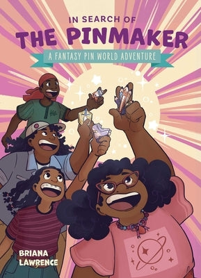 In Search of the Pinmaker: A Fantasy Pin World Adventure: Volume 2 by Lawrence, Briana