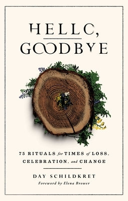 Paperback of Hello, Goodbye: 75 Rituals for Loss, Celebration, and Change by S&s/Simon Element, showing the book cover with title and design.