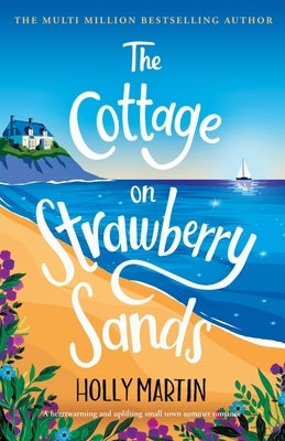 The Cottage on Strawberry Sands: A heartwarming and uplifting small town summer romance Paperback Sunshine, Seaside & Sparkles
