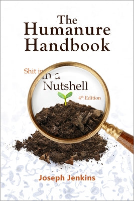 The Humanure Handbook, 4th Edition: Shit in a Nutshell by Jenkins, Joseph C.
