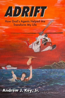 Adrift: How God's Agents Helped Me Transform My Life by Key, Andrew J., Jr.