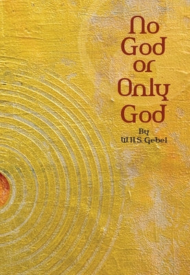 No God or Only God by Gebel, W. H. S.