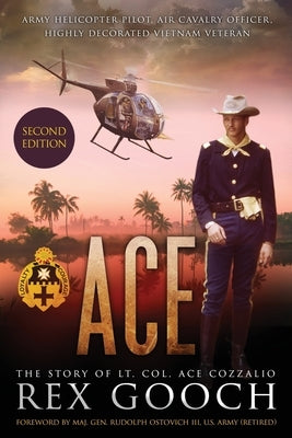 Ace: The Story of Lt. Col. Ace Cozzalio by Gooch, Rex