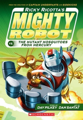 Paperback of Ricky Ricotta's Mighty Robot vs. the Mutant Mosquitoes, a children's adventure book by Scholastic Inc.
