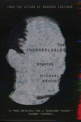 The Inconsolables by Wehunt, Michael