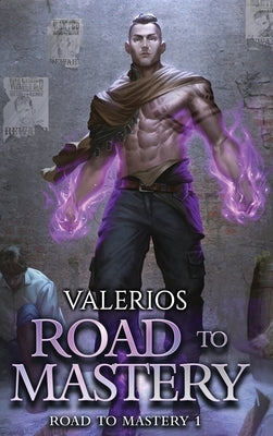 Road to Mastery: A LitRPG Apocalypse Adventure by Valerios