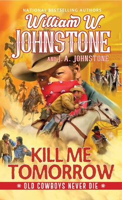 Kill Me Tomorrow by Johnstone, William W.