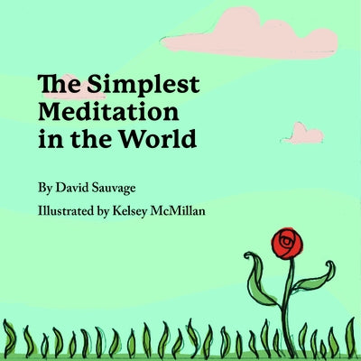 The Simplest Meditation in the World by Sauvage, David