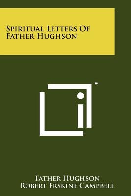 Spiritual Letters Of Father Hughson Paperback Literary Licensing, LLC