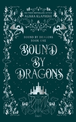 Bound by Dragons by Klapheke, Alisha