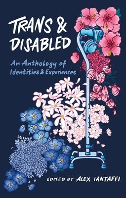 Paperback of "Trans and Disabled: An Anthology of Identities and Experiences" by Jessica Kingsley Publishers, with a diverse cover design.