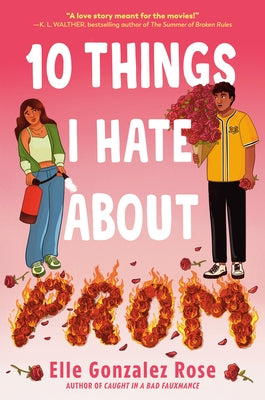 10 Things I Hate About Prom by Gonzalez Rose, Elle