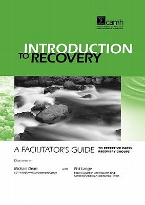 Introduction to Recovery: A Facilitator's Guide to Effective Early Recovery Groups by Dean, Michael