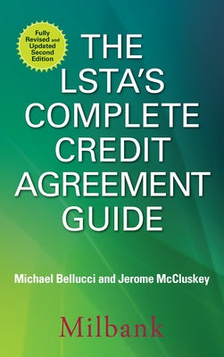 The LSTA's Complete Credit Agreement Guide by Bellucci, Michael