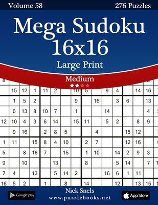 Mega Sudoku 16x16 Large Print - Medium - Volume 58 - 276 Logic Puzzles by Snels, Nick