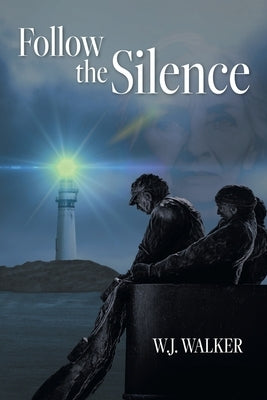 Follow the Silence by W. J. Walker