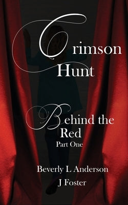 Crimson Hunt: Behind the Red Book One by Anderson, Beverly L.